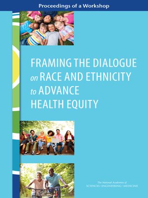 cover image of Framing the Dialogue on Race and Ethnicity to Advance Health Equity